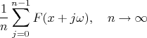 $$\frac{1}{n}\sum_{j=0}^{n-1}F(x+j\omega),\quad n\to\infty$$