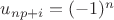 $u_{np + i} = (-1)^n$