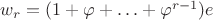 $w_r = (1 + \varphi + \ldots + \varphi^{r-1})e$