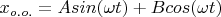 $x_{o.o.}=Asin(\omega t)+Bcos(\omega t)$