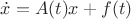 $\dot{x}=A(t)x+f(t)$