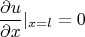\[
\frac{{\partial u}}
{{\partial x}}|_{x = l}  = 0
\]