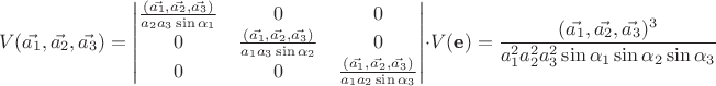 $$ V(\vec{a_1}, \vec{a_2}, \vec{a_3}) = \begin{vmatrix} 
\frac{(\vec{a_1}, \vec{a_2}, \vec{a_3})}{a_2 a_3 \sin{\alpha_1}} & 0 & 0 \\ 
0 & \frac{(\vec{a_1}, \vec{a_2}, \vec{a_3})}{a_1 a_3 \sin{\alpha_2}} & 0 \\ 
0 & 0 & \frac{(\vec{a_1}, \vec{a_2}, \vec{a_3})}{a_1 a_2 \sin{\alpha_3}} \\
\end{vmatrix} \cdot V(\textbf{e}) = \frac{(\vec{a_1}, \vec{a_2}, \vec{a_3})^3}{a_1^2 a_2^2 a_3^2 \sin{\alpha_1} \sin{\alpha_2} \sin{\alpha_3}}$$