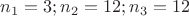 $n_1=3;n_2=12;n_3=12$