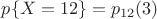 $p\{X=12\} = p_{12}(3)$