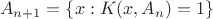 $$
A_{n+1} = \{x:K(x,A_n) = 1\}
$$