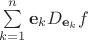 $\sum\limits_{k=1}^n\mathbf e_k D_{\mathbf e_k}f$