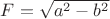 $F=\sqrt{a^2-b^2}$
