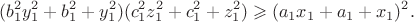 $$(b_1^2y_1^2+b_1^2+y_1^2)(c_1^2z_1^2+c_1^2+z_1^2) \geqslant (a_1x_1+a_1+x_1)^2.$$