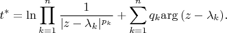 $$t^*=\ln\prod_{k=1}^n\frac{1}{|z-\lambda_k|^{p_k}}+\sum_{k=1}^nq_k\mathrm{arg}\,(z-\lambda_k).$$