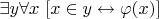 $\exists y \forall x ~ [x \in y \leftrightarrow \varphi(x)]$