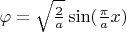 $\varphi=\sqrt{\frac{2}{a}}\sin(\frac{\pi}{a}x)$