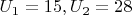 $U_1  = 15,U_2  = 28$
