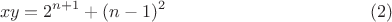$$xy=2^{n+1}+(n-1)^2 \eqno{(2)}$$