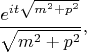 $$\frac {e^{it\sqrt{m^2+p^2}}} {\sqrt{m^2+p^2}},$$