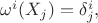 $\omega^i(X_j)=\delta_j^i,$