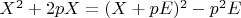$X^2 + 2pX = (X + pE)^2 - p^2 E$