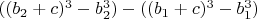 $((b_2+c)^3-b_2^3)-((b_1+c)^3-b_1^3)$