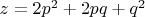 $z=2p^2+2pq+q^2$