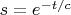 $s=e^{-t/c}$