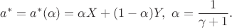 $$a^*=a^*(\alpha)=\alpha X+(1-\alpha)Y, \,\,\alpha=\dfrac{1}{\gamma+1}.$$