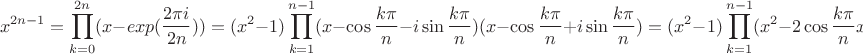 $$x^{2n-1}=\prod_{k=0}^{2n} (x-exp(\frac{2\pi i}{2n}))=(x^2-1)\prod_{k=1}^{n-1} (x-\cos{\frac{k\pi}{n}}-i\sin{\frac{k\pi}{n}})(x-\cos{\frac{k\pi}{n}}+i\sin{\frac{k\pi}{n}})=(x^2-1)\prod_{k=1}^{n-1} (x^2-2\cos{\frac{k\pi}{n}} x+1)$$