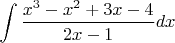 $\displaystyle \int \frac{x^{3} -x^{2} +3x-4}{2x-1} dx $