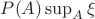 $P(A)\sup_{A}\xi$ $P(A)\sup_{A}\xi$