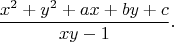 $$\frac{x^2+y^2+ax+by+c}{xy-1}.$$