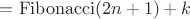 $=\operatorname{Fibonacci}(2n+1)+k$