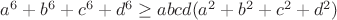 $a^6+b^6+c^6+d^6\geq abcd(a^2+b^2+c^2+d^2)$