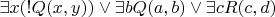 \exists x(!Q(x,y)) \vee \exists bQ(a,b) \vee \exists cR(c,d)