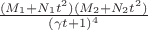 $\frac{(M_1+N_1t^2)(M_2+N_2t^2)}{(\gamma t+1)^4}$