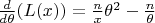 $\frac d {d\theta} (L(x)) = \frac nx {\theta ^2}- \frac n \theta $