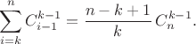 $$\sum_{i=k}^n C_{i-1}^{k-1}=\frac{n-k+1}{k}\,C_n^{k-1}.$$