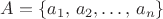 $A=\left\{a_{1},\, a_{2},\ldots,\, a_{n}\right\}$