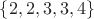 $\{2,2,3,3,4\}$