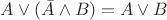 $A \vee (\bar{A} \wedge B)=A \vee B$