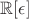 $\mathbb R[\epsilon]$