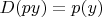 $D(py)=p(y)$