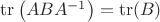 $\operatorname{tr}\left(ABA^{-1}\right)=\operatorname{tr}(B)$