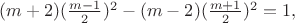 $(m+2)(\frac{m-1}{2})^2-(m-2)(\frac{m+1}{2})^2=1,$