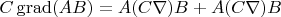 $C\operatorname{grad}(AB)=A(C \nabla)B+A(C \nabla)B$