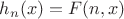 $h_n(x)=F(n,x)$