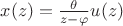 $x(z)=\frac{\theta}{z-\varphi}u(z)$