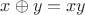 $x \oplus y = xy$