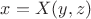 $x=X(y,z)$