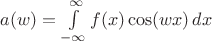 $a(w)=\int\limits_{- \infty}^{\infty}f(x)\cos(wx)\,dx$