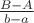 $\frac{B-A}{b-a}$
