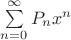$\sum\limits_{n=0}^{\infty} P_n x^n$